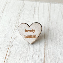 Load image into Gallery viewer, 'Lovely Human' Heart Shaped Pin Badge - Pink or White Pin Badge