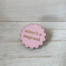 Load image into Gallery viewer, Mine's a Negroni Pink Wooden Pin Badge | Engraved Plywood | Funny Cocktail Gift