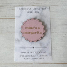 Load image into Gallery viewer, Mine's a Margarita Pink Wooden Pin Badge | Engraved Plywood | Funny Cocktail Gift