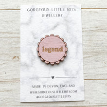 Load image into Gallery viewer, 'Legend' Round Scalloped Edge Pin Badge in Pink | Pink Plywood Badge