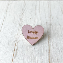Load image into Gallery viewer, 'Lovely Human' Heart Shaped Pin Badge - Pink or White Pin Badge