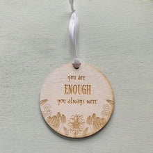 Load image into Gallery viewer, You Are Enough Hanging Decorative Plaque
