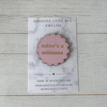 Load image into Gallery viewer, "Mine's a Mimosa" Engraved Pink Wooden Pin Badge | Funny Prosecco Gift
