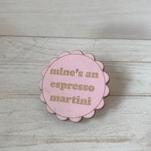 Load image into Gallery viewer, Mine's an Espresso Martini Pink Wooden Pin Badge | Engraved Plywood | Funny Cocktail Gift
