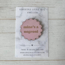 Load image into Gallery viewer, Mine's a Negroni Pink Wooden Pin Badge | Engraved Plywood | Funny Cocktail Gift
