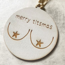 Load image into Gallery viewer, &#39;Merry Titsmas&#39; Christmas Decoration

